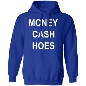 Money Cash Hoes T Shirts Hoodies Long Sleeve 9