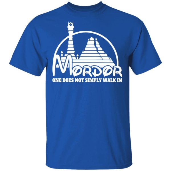 Mordor One Does Not Simply Walk In T-Shirts, Hoodies, Long Sleeve