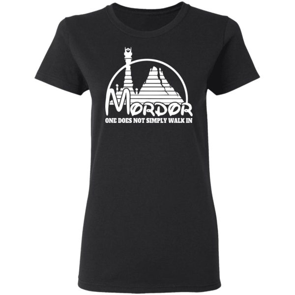 Mordor One Does Not Simply Walk In T-Shirts, Hoodies, Long Sleeve