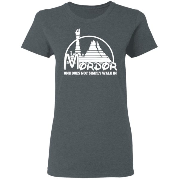 Mordor One Does Not Simply Walk In T-Shirts, Hoodies, Long Sleeve