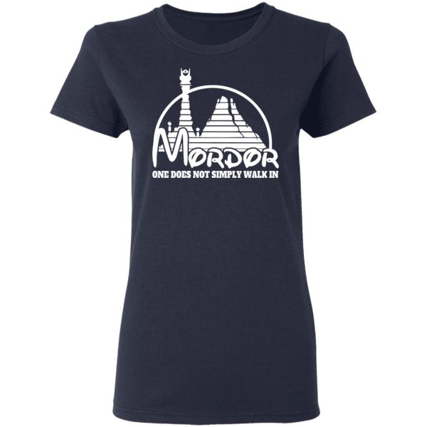 Mordor One Does Not Simply Walk In T-Shirts, Hoodies, Long Sleeve