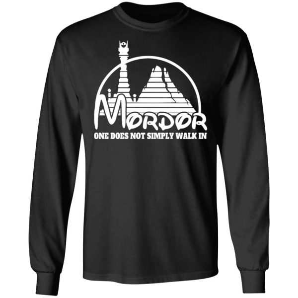 Mordor One Does Not Simply Walk In T-Shirts, Hoodies, Long Sleeve