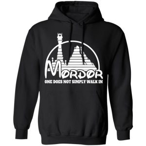 Mordor One Does Not Simply Walk In T Shirts Hoodies Long Sleeve 6