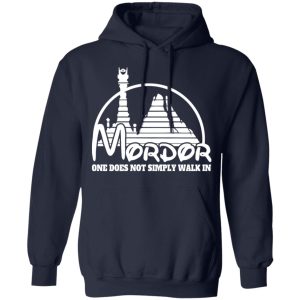 Mordor One Does Not Simply Walk In T Shirts Hoodies Long Sleeve 7