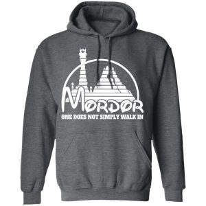 Mordor One Does Not Simply Walk In T Shirts Hoodies Long Sleeve 8