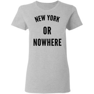 New York Or Nowhere T Shirts Hoodies Long Sleeve 12