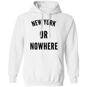 New York Or Nowhere T Shirts Hoodies Long Sleeve 6