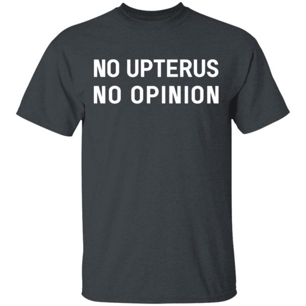 No Upterus No Opinion T-Shirts, Hoodies, Long Sleeve