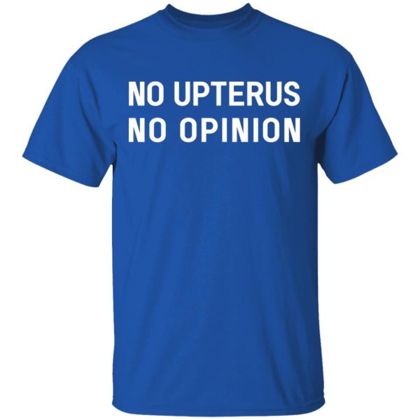 No Upterus No Opinion T-Shirts, Hoodies, Long Sleeve