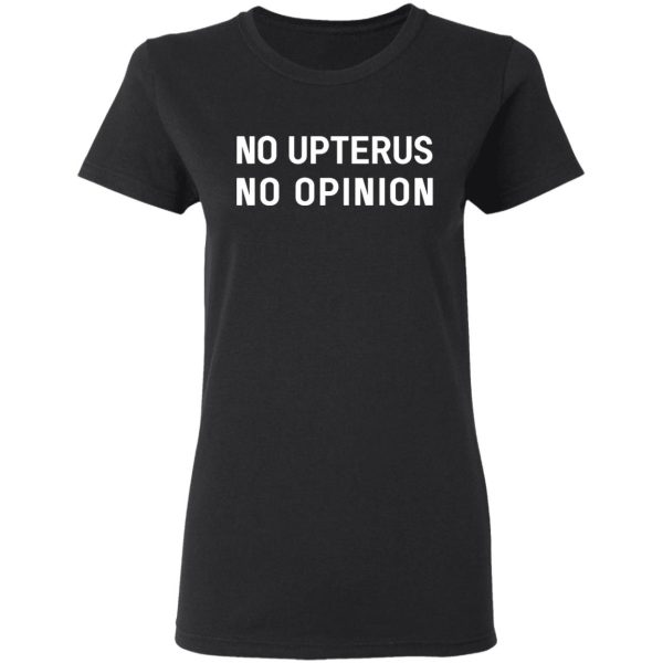 No Upterus No Opinion T-Shirts, Hoodies, Long Sleeve