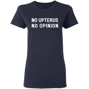 No Upterus No Opinion T Shirts Hoodies Long Sleeve 3