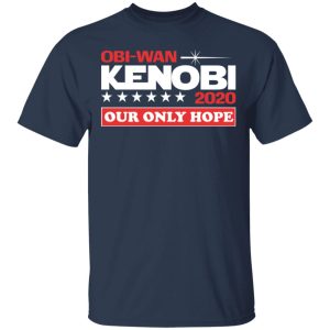 Obi Wan Kenobi 2020 Our Only Hope T Shirts Hoodies Long Sleeve 11