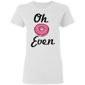 Oh Donut Even T Shirts Hoodies Long Sleeve 11