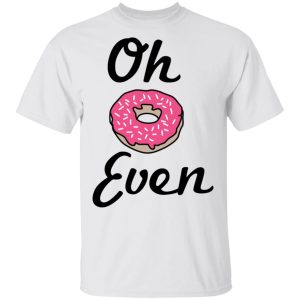 Oh Donut Even T Shirts Hoodies Long Sleeve 8