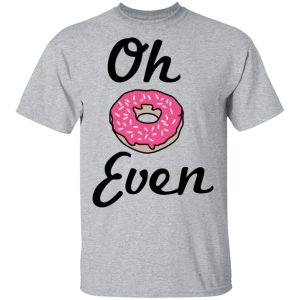 Oh Donut Even T Shirts Hoodies Long Sleeve 9