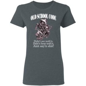 Old School Code Didnt See Nothing T Shirts Hoodies 12