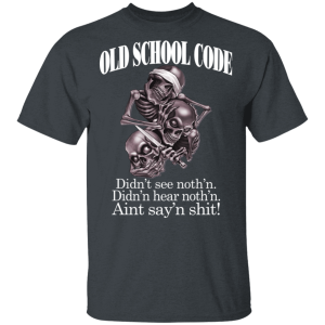 Old School Code Didnt See Nothing T Shirts Hoodies 8