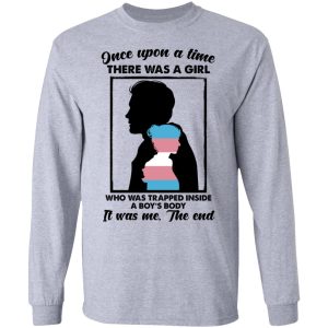 Once Upon A Time There Was A Girl Who Was Trapped Inside A Boys Body T Shirts Hoodies Long Sleeve 2