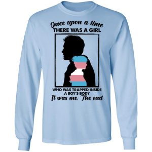 Once Upon A Time There Was A Girl Who Was Trapped Inside A Boys Body T Shirts Hoodies Long Sleeve 4