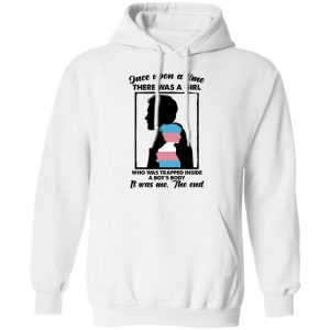 Once Upon A Time There Was A Girl Who Was Trapped Inside A Boys Body T Shirts Hoodies Long Sleeve 6