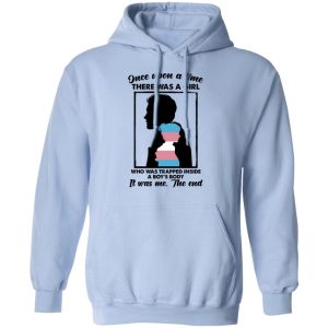 Once Upon A Time There Was A Girl Who Was Trapped Inside A Boys Body T Shirts Hoodies Long Sleeve 7