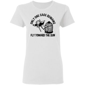 Only One Cage Remains Fly Toward The Sun T Shirts Hoodies Long Sleeve 11