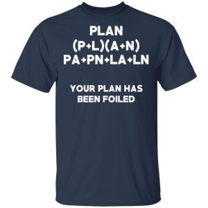 Plan Your Plan Has Been Poiled Math Pun T Shirts Hoodies Long Sleeve 11