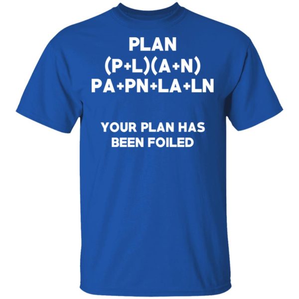 Plan Your Plan Has Been Poiled Math Pun T-Shirts, Hoodies, Long Sleeve