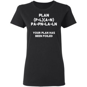 Plan Your Plan Has Been Poiled Math Pun T Shirts Hoodies Long Sleeve 13