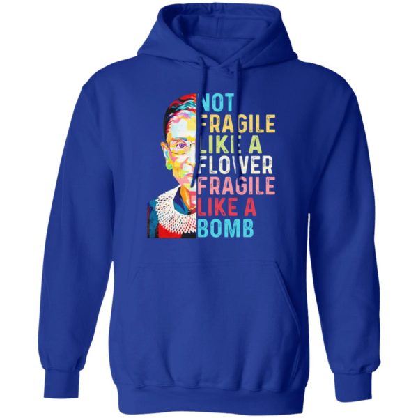 Ruth Bader Ginsburg Not Fragile Like A Flower Fragile Like A Bomb T-Shirts, Hoodies, Long Sleeve