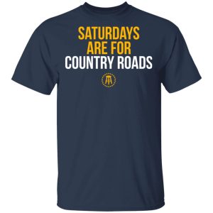 Saturdays Are For Country Roads T Shirts Hoodies Long Sleeve 11