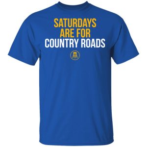 Saturdays Are For Country Roads T Shirts Hoodies Long Sleeve 12