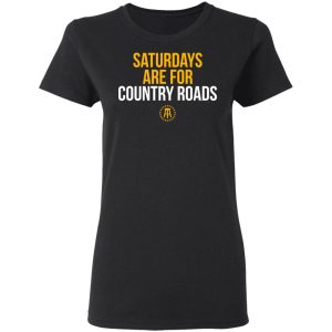 Saturdays Are For Country Roads T Shirts Hoodies Long Sleeve 13