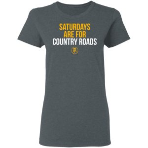 Saturdays Are For Country Roads T Shirts Hoodies Long Sleeve 2