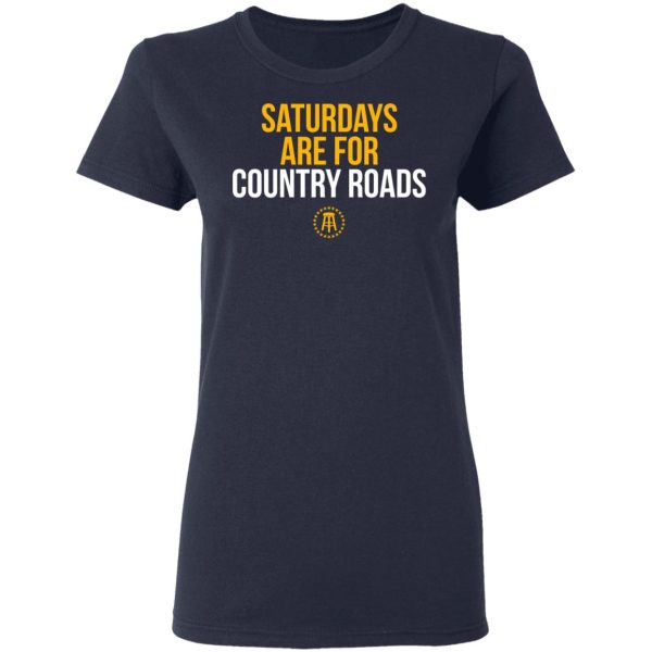 Saturdays Are For Country Roads T-Shirts, Hoodies, Long Sleeve