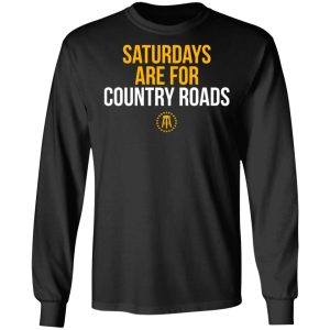 Saturdays Are For Country Roads T Shirts Hoodies Long Sleeve 5