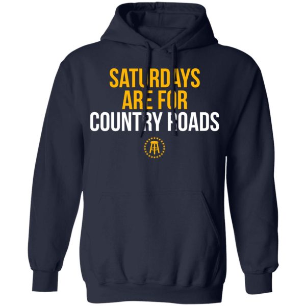 Saturdays Are For Country Roads T-Shirts, Hoodies, Long Sleeve