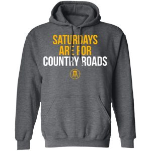 Saturdays Are For Country Roads T Shirts Hoodies Long Sleeve 8