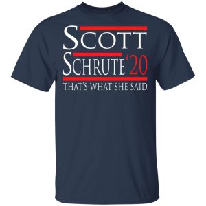 Scott Schrute 2020 That's What She Said T Shirts Hoodies Long Sleeve 11