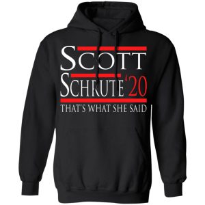 Scott Schrute 2020 That's What She Said T Shirts Hoodies Long Sleeve 6