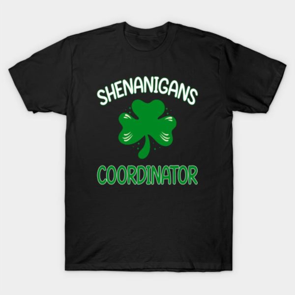 Shenanigans Coordinator St Patrick’s Day T-Shirt