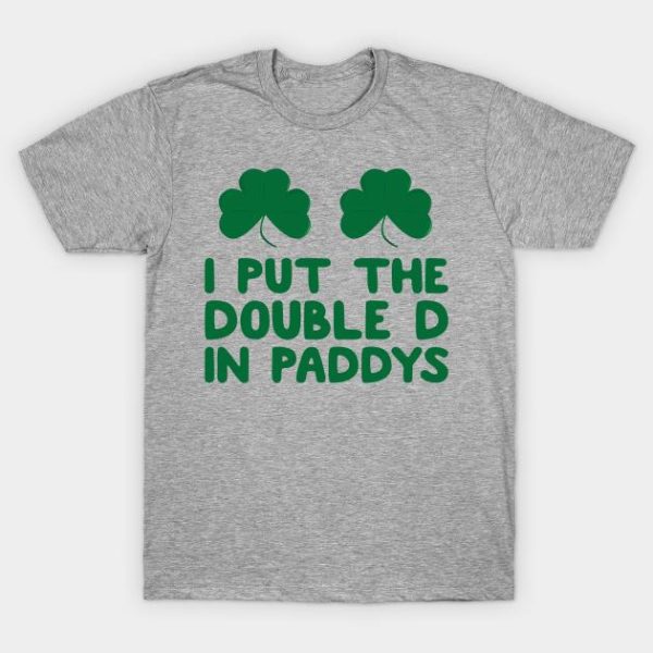 St Patrick’s Day I Put The Double D In Paddys Shirt