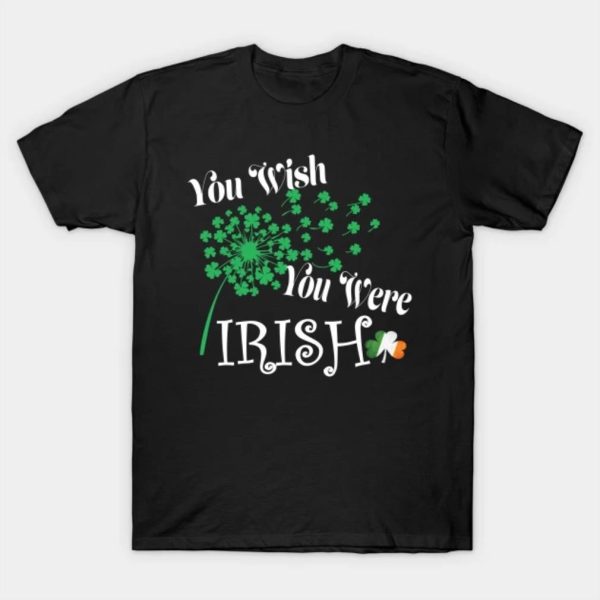 St Patricks Day you wish you were Irish shirt