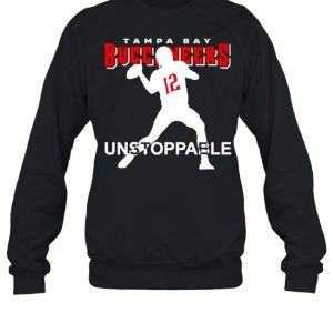 12 Tom Brady Tampa Bay Buccaneers unstoppable shirt 3