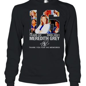 16 years of Meredith Grey 2005 2021 thank you for the memories shirt 3