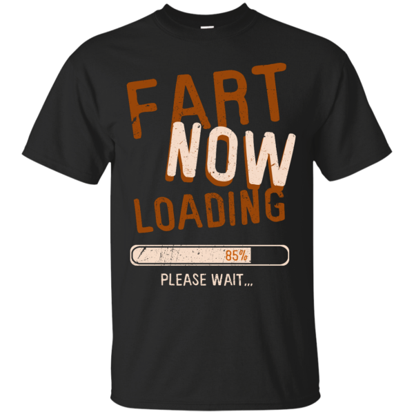 Fart Now Loading T-Shirt