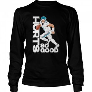 Jalen Hurt so good Philadelphia Eagles shirt 3