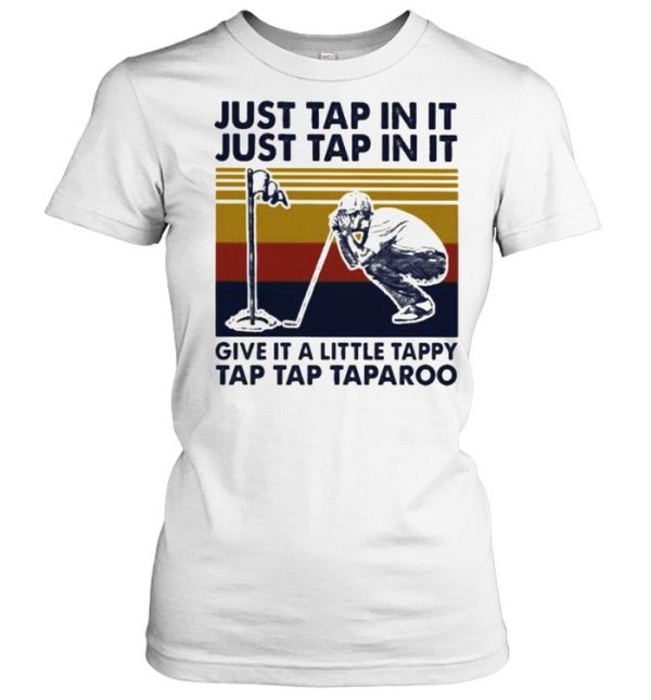 Just Tap In It Just Tap In It Give It A Little Tappy Tap Tap Taparoo Golf Vintage Shirt