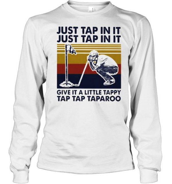 Just Tap In It Just Tap In It Give It A Little Tappy Tap Tap Taparoo Golf Vintage Shirt