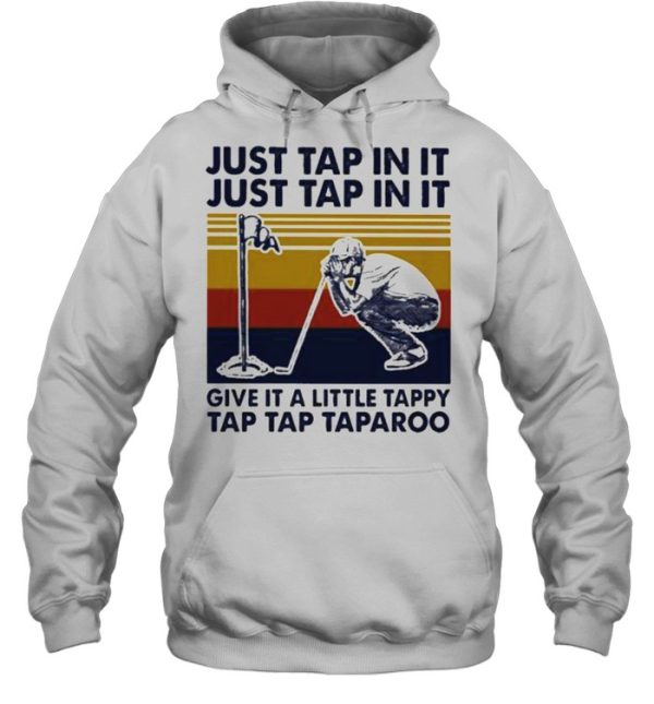 Just Tap In It Just Tap In It Give It A Little Tappy Tap Tap Taparoo Golf Vintage Shirt